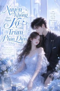 Xuyên Không Trở Thành Vợ Của Trùm Phản Diện