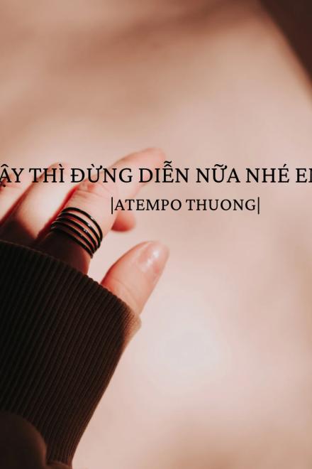 Vậy Thì Đừng Diễn Nữa Nhé Em