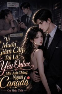 Vì Muốn Giảm Cân, Tôi Lỡ Yêu Online Một Anh Chàng Người Canada