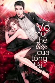Vợ Mù Thế Thân Của Tổng Tài