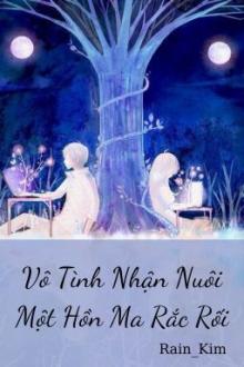 Vô Tình Nhận Nuôi Một Hồn Ma Rắc Rối