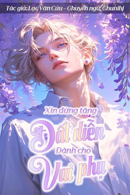 Xin Đừng Tăng Đất Diễn Cho Vai Phụ [Xuyên Nhanh]