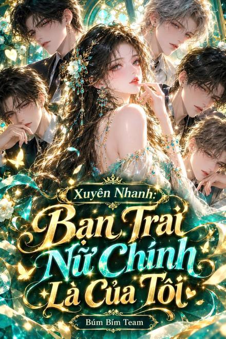 Xuyên Nhanh: Bạn Trai Nữ Chính Là Của Tôi