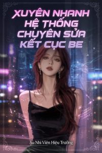 Xuyên Nhanh Hệ Thống Chuyên Sửa Kết Cục BE