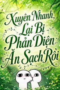 Xuyên Nhanh, Lại Bị Phản Diện Ăn Sạch Rồi
