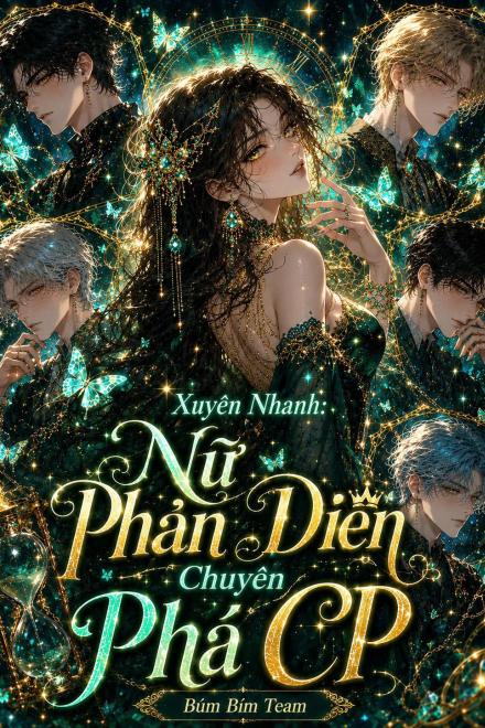 Xuyên Nhanh: Nữ Phản Diện Chuyên Phá CP