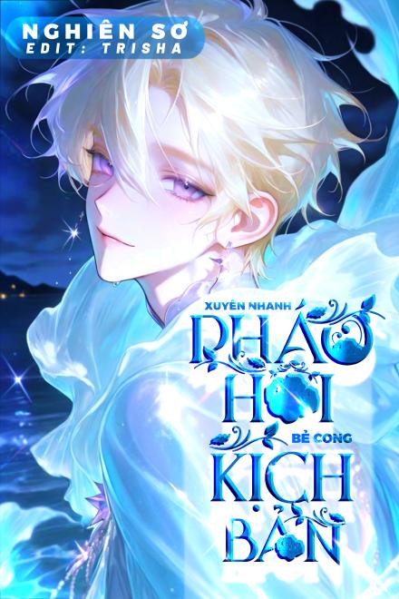Xuyên Nhanh: Pháo Hôi Bẻ Cong Kịch Bản
