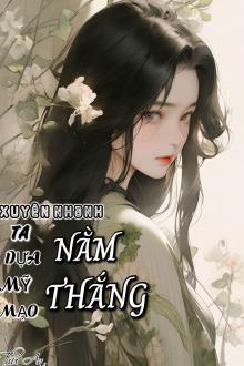 Xuyên Nhanh Ta Dựa Mỹ Mạo Nằm Thắng
