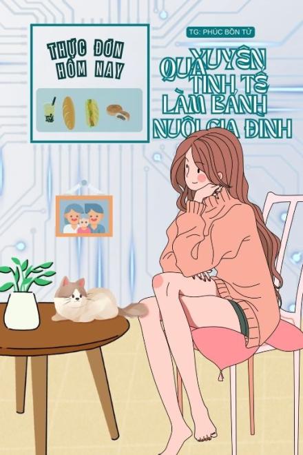 Xuyên Qua Tinh Tế: Làm Bánh Nuôi Gia Đình