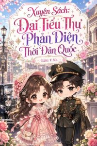 Xuyên Sách: Đại Tiểu Thư Phản Diện Thời Dân Quốc