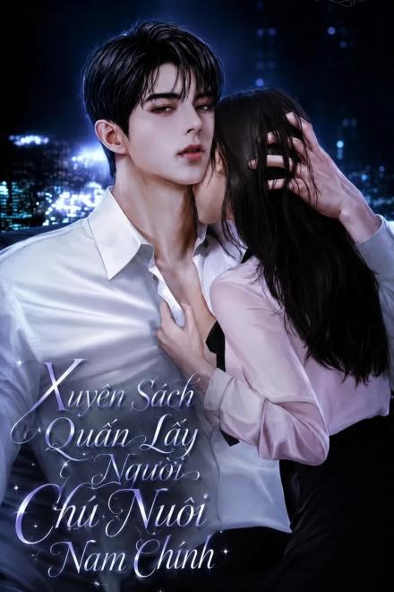 Xuyên Sách: Quấn Lấy Người Chú Nuôi Nam Chính