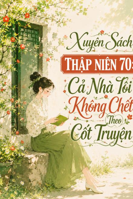 Xuyên Sách Thập Niên 70: Cả Nhà Tôi Không Chết Theo Cốt Truyện