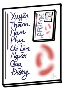 Xuyên Thành Nam Phụ Chỉ Làm Người Qua Đường
