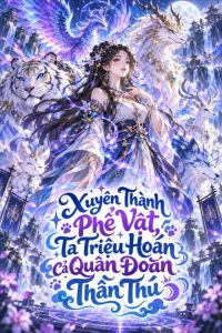 Xuyên Thành Phế Vật, Ta Triệu Hoán Cả Quân Đoàn Thần Thú