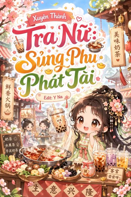 Xuyên Thành Tra Nữ: Sủng Phu Phát Tài